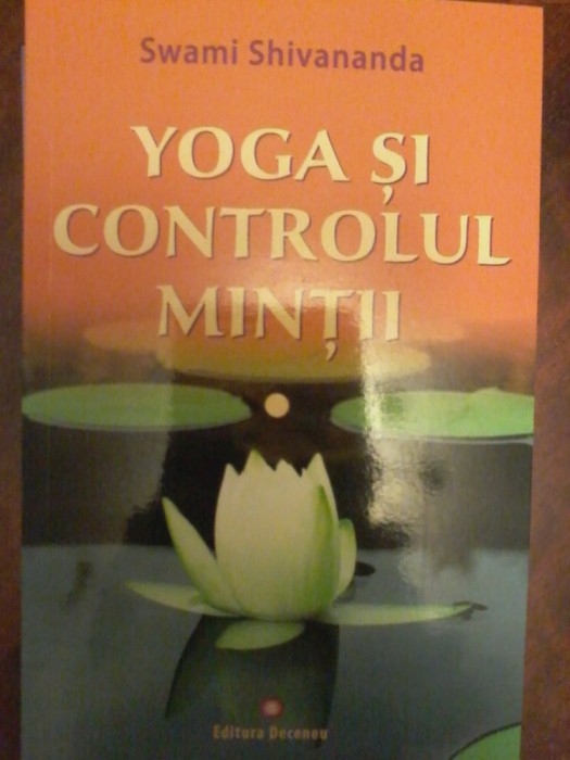 Swami Shivananda - Yoga si controlul mintii