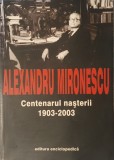 Alexandru Mironescu. Centenarul Nasterii 1903-2003 (Rugul Aprins, Cultura Romaneasca, Istorie Intelectuala, Biografie, Eseuri, Gandirea, secol XX)