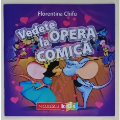 VEDETE LA OPERA COMICA de FLORENTINA CHIFU , ilustratii de MARIELA POPESCU , 2024