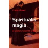 Spiritu&aacute;lis m&aacute;gia - A szellem teremtő ereje - Frater Omael