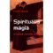 Spiritu&aacute;lis m&aacute;gia - A szellem teremtő ereje - Frater Omael