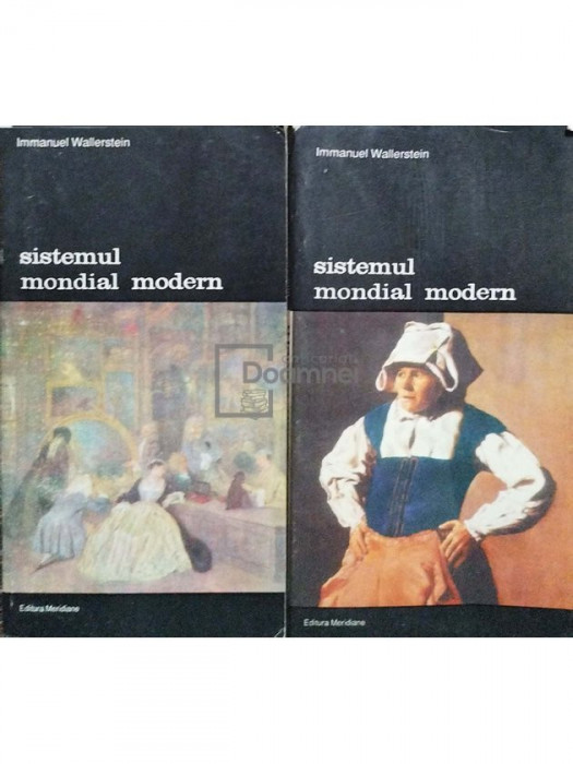 Immanuel Wallerstein - Sistemul mondial modern, 2 vol. (editia 1993)