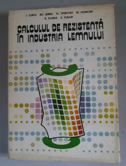 CALCULUL DE REZISTENTA IN INDUSTRIA LEMNULUI - I. CURTU