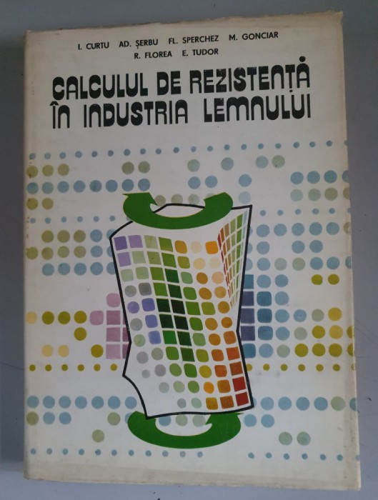 CALCULUL DE REZISTENTA IN INDUSTRIA LEMNULUI - I. CURTU