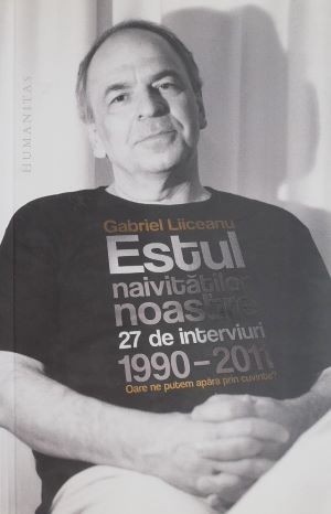 Estul naivitatilor noastre. 27 de interviuri 1990-2011 - Gabriel Liiceanu