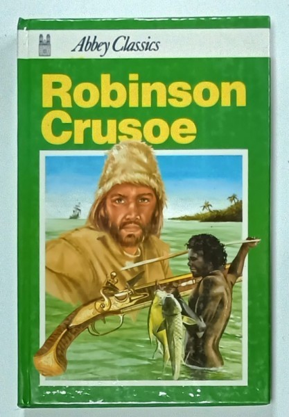 ROBINSON CRUSOE by DANIEL DEFOE , ANII &#039;70, COPERTA CARTONATA, ED. ABBEY CLASSICS