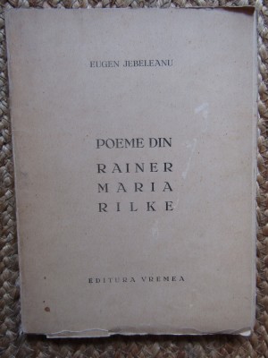 POEME din RAINER MARIA RILKE - Eugen Jebeleanu - Editura Vremea foto