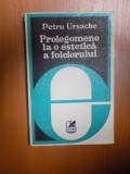 PROLEGOMENE LA O ESTETICA A FOLCLORULUI de PETRU URSACHE , 1980
