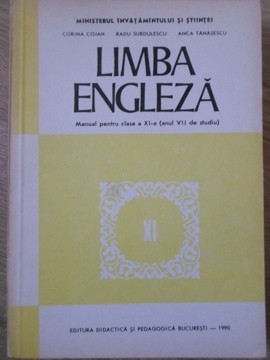 LIMBA ENGLEZA MANUAL PENTRU CLASA A XI-A (ANUL VII DE STUDIU)-CORINA COJAN, RADU SURDULESCU, ANCA TANASESCU foto