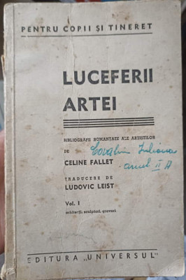 LUCEFERII ARTEI. BIOGRAFII ROMANTATE ALE ARTISTILOR VOL.1 ARHITECTI, SCULPTORI, GRAVORI-CELINE FALLET foto