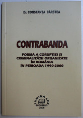 CONTRABANDA - FORMA A CORUPTIEI SI CRIMINALITATII ORGANIZATE IN ROMANIA IN PER. 1990-2000 de CONSTANTA CARSTEA , 2006 foto