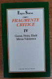 Fragmente critice - Cioran, Noica, Eliade, M. Vulcanescu , vol.IV, Eugen Simion