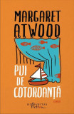 Pui de cotoroanță - Paperback brosat - Margaret Atwood - Humanitas Fiction, 2021