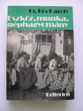 Unealta, munca, traditie - Lucrari de etnografia muncii - Dr. Kos Karoly