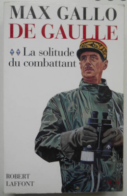 De Gaulle La solitude du combattant Max Gallo foto