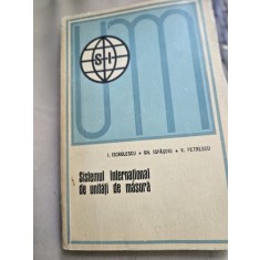 SISTEMUL INTERNATIONAL DE UNITATI DE MASURA - I. ISCRULESCU, GH. ISPASOIU, V. PETRESCU