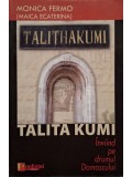 Monica Fermo - Talita Kumi - Inviind pe drumul damascului (Editia: 2008)