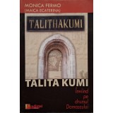 Monica Fermo - Talita Kumi - Inviind pe drumul damascului (Editia: 2008)