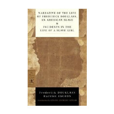Narrative of the Life of Frederick Douglass, an American Slave & Incidents in the Life of a Slave Girl