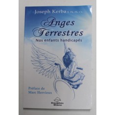 ANGES TERRESTRES - NOS ENFANTS HANDICAPES par JOSEPH KERBA , 2012