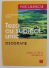 TEZA CU SUBIECT UNIC - GEOGRAFIE , CLASA A - VIII -A , SEMESTRUL I de LUMINITA - MARIETA MARIN , 2008