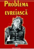 Problema evreiasca - Editura Fundatia culturala Ideea Europeana