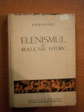 ELENISMUL SI ROLUL SAU ISTORIC de A.B. RANOVICI , 1953