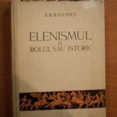 ELENISMUL SI ROLUL SAU ISTORIC de A.B. RANOVICI , 1953