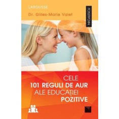 Cele 101 reguli de aur ale educației pozitive