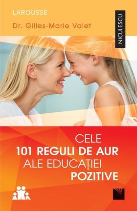 Cele 101 reguli de aur ale educației pozitive