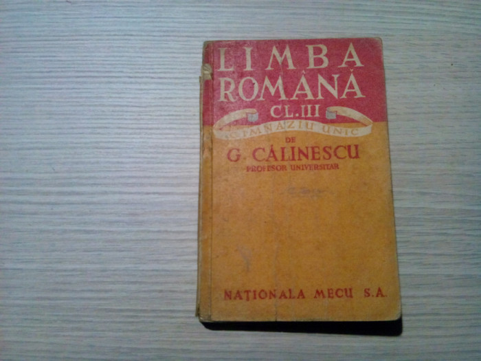 LIMBA ROMANA Clasa III Licee de Baieti si Fete - G. Calinescu -1947, 267 p.