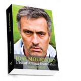 Jose Mourinho. Evolutia unui translator - Ciaran Kelly