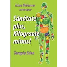 Terapia Eden. Sănătate plus, kilograme minus