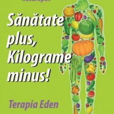 Terapia Eden. Sănătate plus, kilograme minus