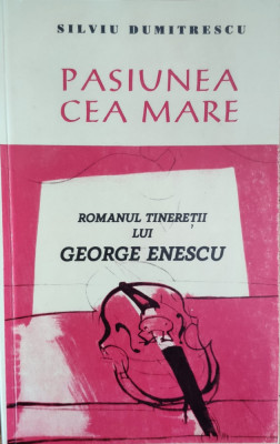 Romanul Tineretii Lui George Enescu - Silviu Dumitrescu ,557932 foto