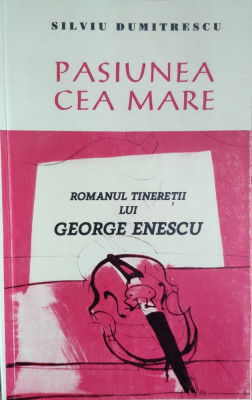 Romanul Tineretii Lui George Enescu - Silviu Dumitrescu , E807 foto
