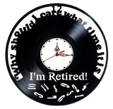 I&rsquo;M RETIRED- ceas de perete