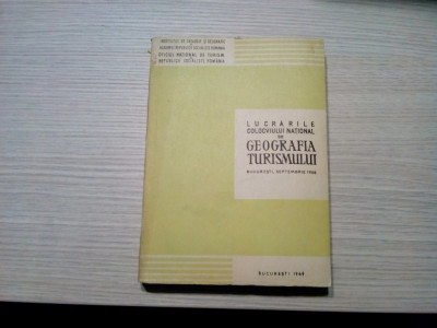 GEOGRAFIA TURISMULUI Lucrarile Colocviului National - V. Tufescu -1969, 346p. foto