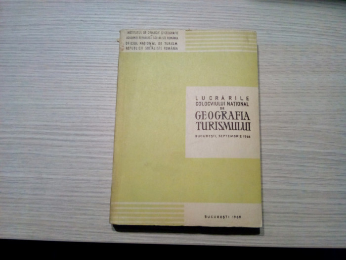 GEOGRAFIA TURISMULUI Lucrarile Colocviului National - V. Tufescu -1969, 346p.