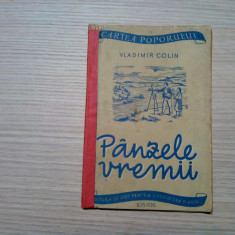PANZELE VREMII - Vladimir Colin - Editura de Stat, Cartea Poporului, 1951, 64 p.