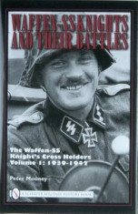 Waffen-SS Knights and Their Battles, Volume 1: The Waffen-SS Knight&amp;#039;s Cross Holders: 1939-1942 foto