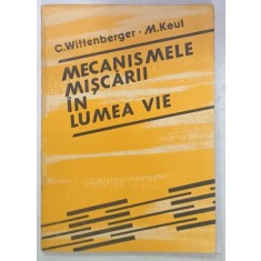 MECANISMELE MISCARII IN LUMEA VIE de C. WITTENBERGER si M. KEUL , 1987