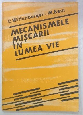 MECANISMELE MISCARII IN LUMEA VIE de C. WITTENBERGER si M. KEUL , 1987 foto