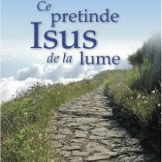 Ce pretinde Isus de la lume - John Piper