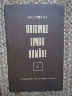 ORIGINILE LIMBII ROM&amp;Acirc;NE - ION COTEANU foto