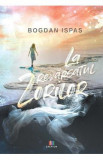 La revarsatul zorilor - Bogdan Ispas