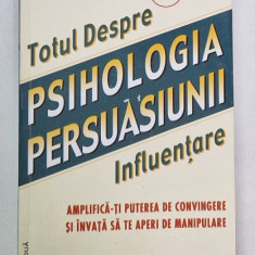 TOTUL DESPRE PSIHOLOGIA PERSUASIUNII de ROBERT B. CIALDINI , PH. D. 2014