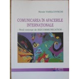 COMUNICAREA IN AFACERILE INTERNATIONALE. NOUL CONCEPT DE BIZCOMMUNICATION-NICOLE VASILCOVSCHI-235290