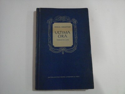 ULTIMA ORA - COMEDIE IN 3 ACTE - MIHAIL SEBASTIAN foto
