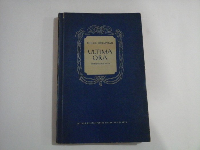 ULTIMA ORA - COMEDIE IN 3 ACTE - MIHAIL SEBASTIAN